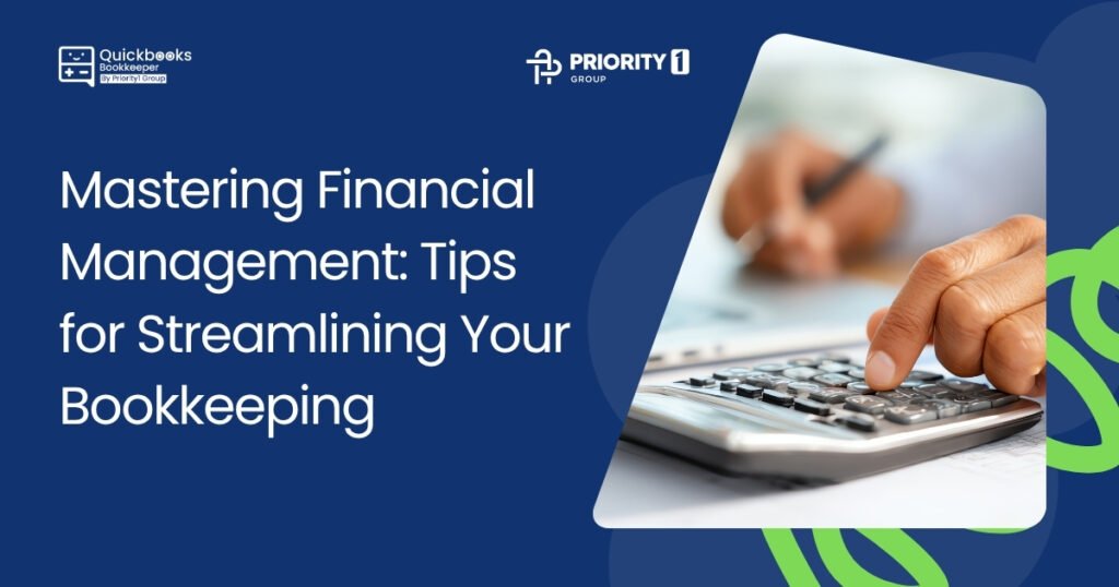 Mastering Financial Management: Tips for Streamlining Your Bookkeeping
