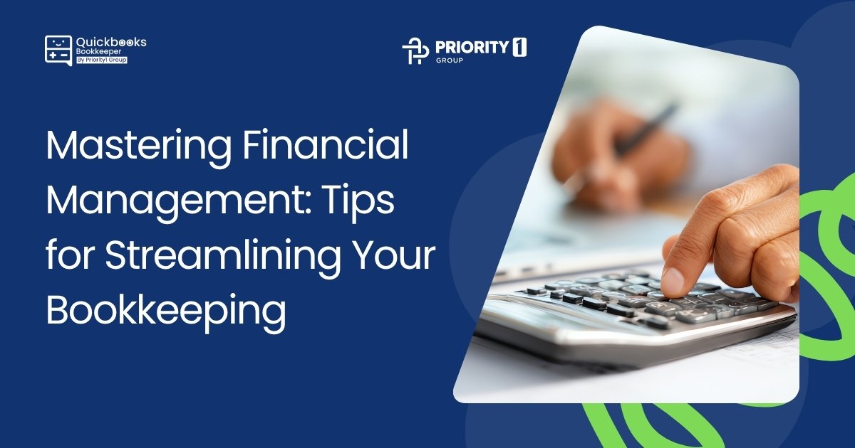 Mastering Financial Management: Tips for Streamlining Your Bookkeeping