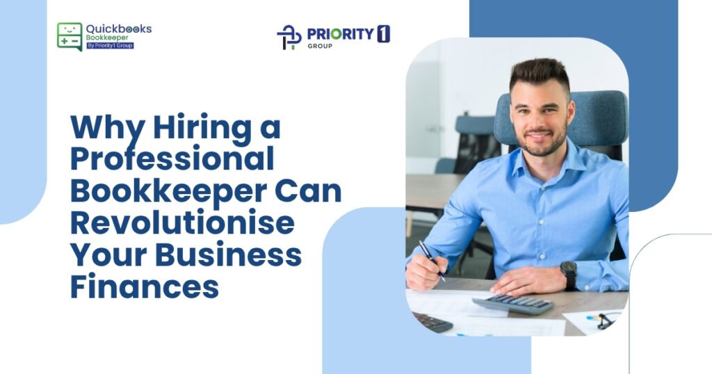 Why Hiring a Professional Bookkeeper Can Revolutionise Your Business Finances